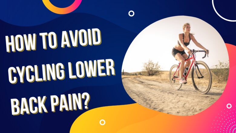 How To Avoid Cycling Lower Back Pain?