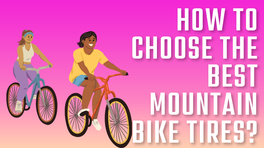 How To Choose The Best Mountain Bike Tires