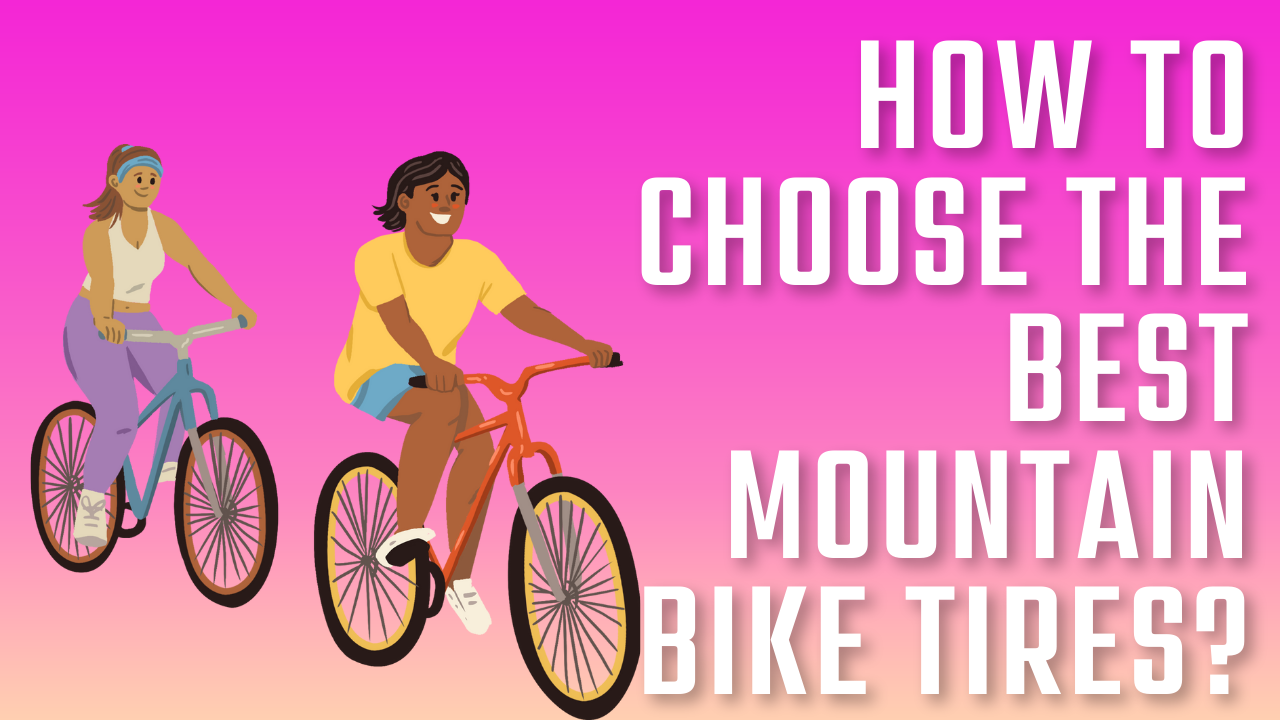 How To Choose The Best Mountain Bike Tires? » Best Bike Greeks