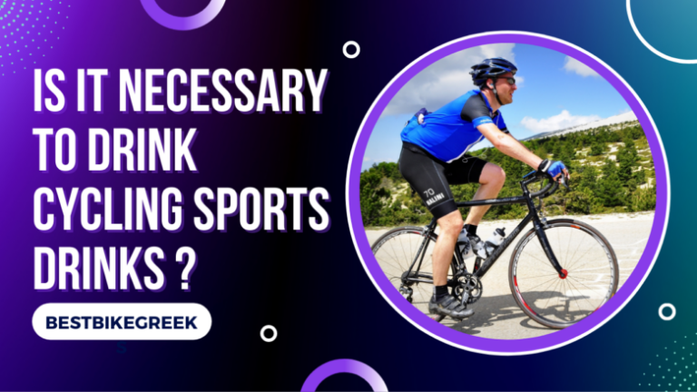 Is It Necessary To Drink cycling Sports Drinks?